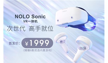 售价1999元，NOLO发布6DoF一体式设备Sonic VR